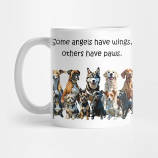 Some angels have wings, others have paws - funny watercolour dog design - greyhouse, boxer, husky, retriever, vizsla, bulldog, havanese, terrier, staffie, jack russell, wauzer Mug